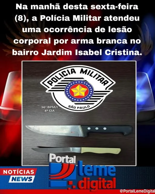 Na manhã desta sexta-feira, a Polícia Militar atendeu uma ocorrência de lesão corporal por arma branca no bairro Jardim Isabel Cristina. Leme sp